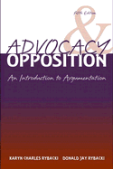 Advocacy and Opposition: An Introduction to Argumentation