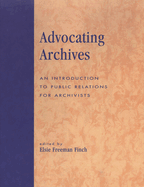 Advocating Archives; An Introduction to Public Relations for Archivists