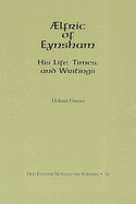 Aelfric of Eynsham: His Life, Times, and Writings