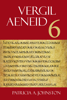 Aeneid 6 - Vergil, and Johnston, Patricia A (Editor), and Ganiban, Randall T (Editor)