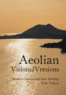 Aeolian Visions/Versions: Modern Classics and New Writing from Turkey