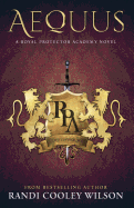 Aequus: A Royal Protector Academy Novel