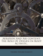 Aeration and Air-Content; The Role of Oxygen in Root Activity