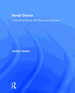 Aerial Dance: A Guide to Dance with Rope and Harness