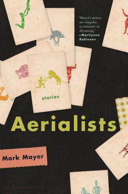 Aerialists: Stories - Mayer, Mark