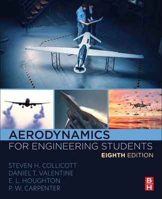 Aerodynamics for Engineering Students - Collicott, Steven H, and Valentine, Daniel T, and Houghton, E L