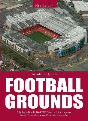 Aerofilms Guide: Football Grounds - 16th edition - AEROFILMS