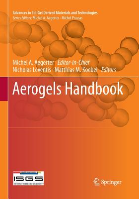 Aerogels Handbook - Aegerter, Michel Andre (Editor), and Leventis, Nicholas (Editor), and Koebel, Matthias M (Editor)