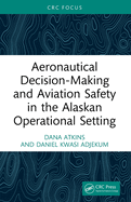 Aeronautical Decision-Making and Aviation Safety in the Alaskan Operational Setting