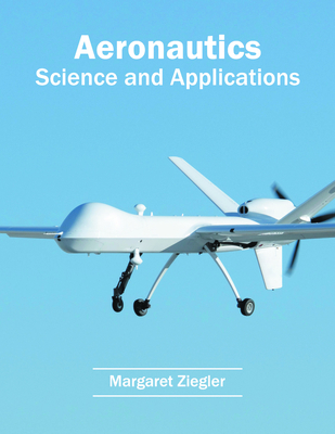 Aeronautics: Science and Applications - Ziegler, Margaret (Editor)