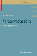 Aeroservoelasticity: Modeling and Control