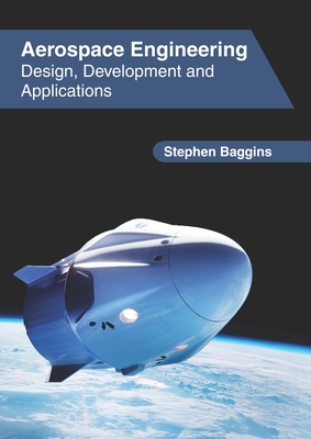 Aerospace Engineering: Design, Development and Applications - Baggins, Stephen (Editor)