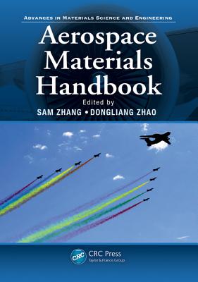 Aerospace Materials Handbook - Zhang, Sam (Editor), and Zhao, Dongliang (Editor)