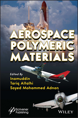 Aerospace Polymeric Materials - Inamuddin (Editor), and Altalhi, Tariq (Editor), and Adnan, Sayed Mohammed (Editor)