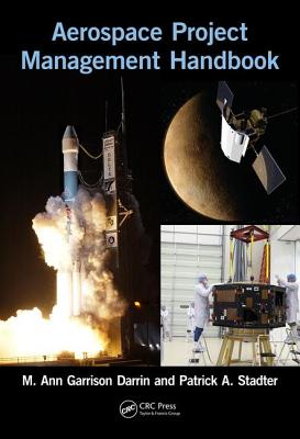 Aerospace Project Management Handbook - Darrin, M. Ann Garrison (Editor), and Stadter, Patrick A. (Editor)