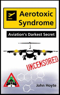 Aerotoxic Syndrome: Aviation's Darkest Secret