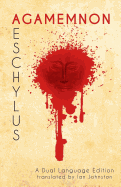 Aeschylus' Agamemnon: A Dual Language Edition