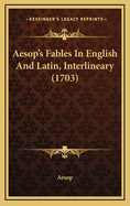 Aesop's Fables In English And Latin, Interlineary (1703)