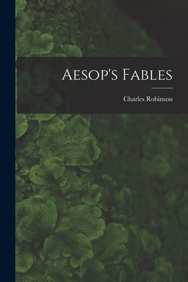 Aesop's Fables - Robinson, Charles