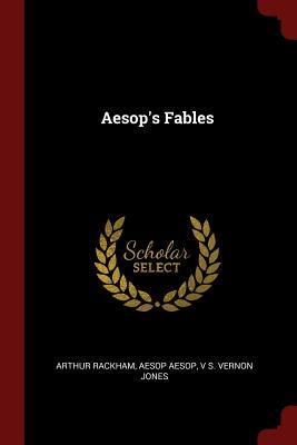 Aesop's Fables - Rackham, Arthur, and Aesop, and Vernon Jones, V S