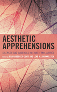 Aesthetic Apprehensions: Silence and Absence in False Familiarities