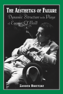 Aesthetics of Failure: Dynamic Structure in the Plays of Eugene O'Neill