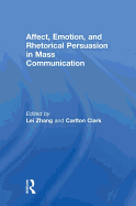 Affect, Emotion, and Rhetorical Persuasion in Mass Communication