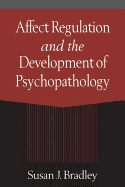 Affect Regulation and the Development of Psychopathology