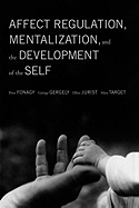 Affect Regulation, Mentalization, and the Development of the Self