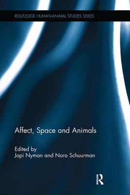 Affect, Space and Animals - Nyman, Jopi (Editor), and Schuurman, Nora (Editor)