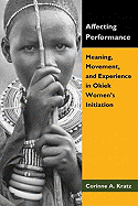 Affecting Performance: Meaning, Movement, and Experience in Okiek Women's Initiation