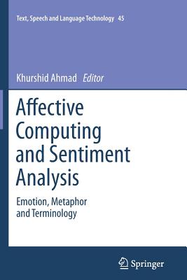 Affective Computing and Sentiment Analysis: Emotion, Metaphor and Terminology - Ahmad, Khurshid (Editor)