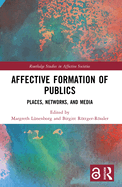 Affective Formation of Publics: Places, Networks, and Media