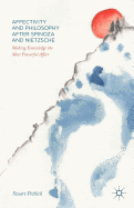 Affectivity and Philosophy After Spinoza and Nietzsche: Making Knowledge the Most Powerful Affect