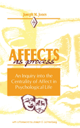 Affects as Process: An Inquiry into the Centrality of Affect in Psychological Life