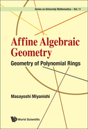 Affine Algebraic Geometry: Geometry of Polynomial Rings