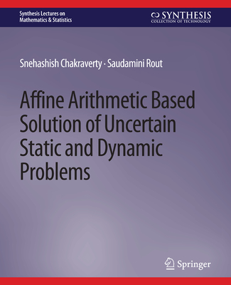 Affine Arithmetic Based Solution of Uncertain Static and Dynamic Problems - Chakraverty, Snehashish, and Rout, Saudamini