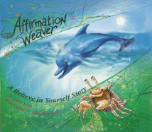 Affirmation Weaver: A Children's Bedtime Story Introducing Techniques to Increase Confidence, and Self-Esteem