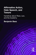 Affirmative Action, Hate Speech, and Tenure: Narratives about Race, Law, and the Academy
