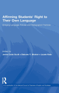 Affirming Students' Right to Their Own Language: Bridging Language Policies and Pedagogical Practices