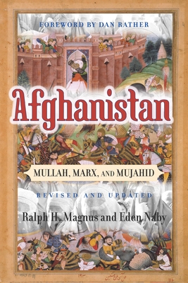 Afghanistan: Mullah, Marx, and Mujahid - Magnus, Ralph H, and Rather, Dan, and Naby, Eden