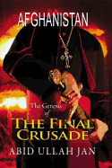 Afghanistan: The Genesis of the Final Crusade