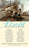Afield: American Writers on Bird Dogs