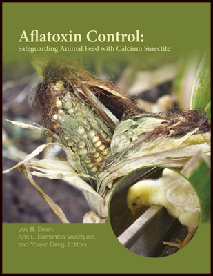 Aflatoxin Control - Dixon, Joe B, and Barrientos Vel�zquez, Ana L, and Deng, Youjun (Editor)