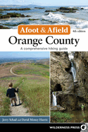 Afoot and Afield: Orange County: A Comprehensive Hiking Guide