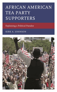 African American Tea Party Supporters: Explaining a Political Paradox