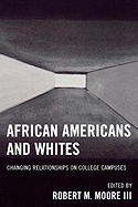 African Americans and Whites: Changing Relationships on College Campuses