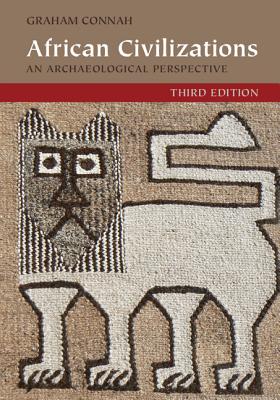 African Civilizations: An Archaeological Perspective - Connah, Graham