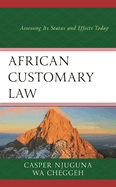 African Customary Law: Assessing Its Status and Effects Today