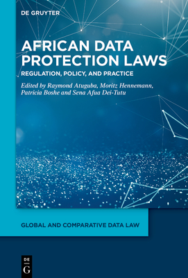 African Data Protection Laws: Regulation, Policy, and Practice - Atuguba Akongburo, Raymond (Editor), and Boshe, Patricia (Editor), and Dei-Tutu, Sena Afua (Editor)